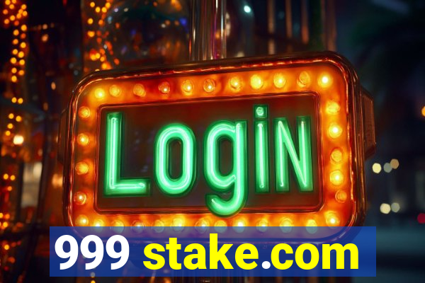 999 stake.com